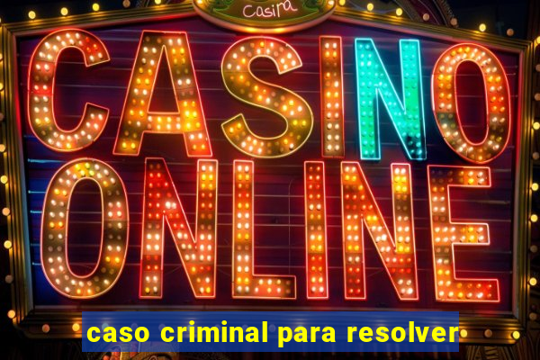 caso criminal para resolver